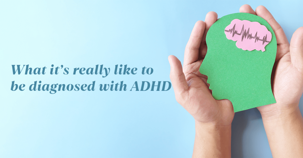 What it’s really like to be diagnosed with ADHD